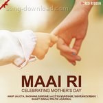 Maai Ri - Celebrating Mother's Day - Shakti Singh Song Download